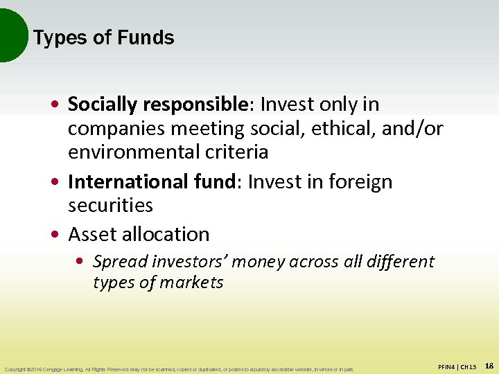Types of Funds • Socially responsible: Invest only in companies meeting social, ethical, and/or