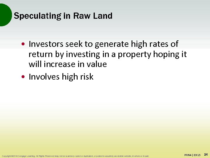 Speculating in Raw Land • Investors seek to generate high rates of return by