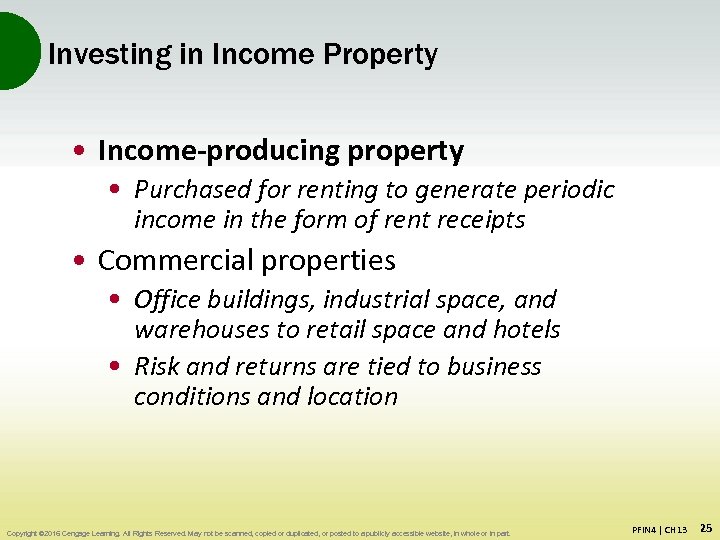 Investing in Income Property • Income-producing property • Purchased for renting to generate periodic