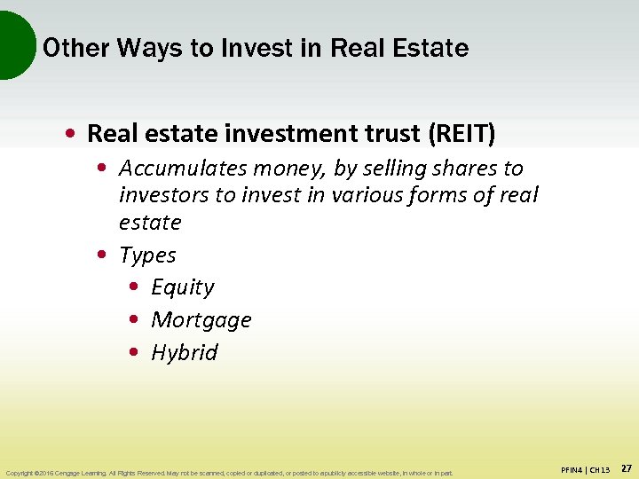 Other Ways to Invest in Real Estate • Real estate investment trust (REIT) •