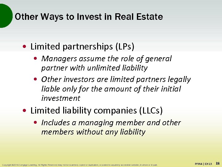 Other Ways to Invest in Real Estate • Limited partnerships (LPs) • Managers assume