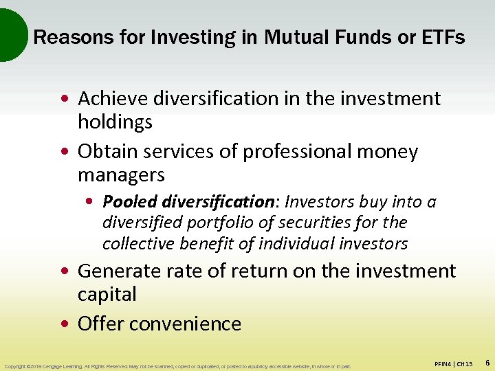 Reasons for Investing in Mutual Funds or ETFs • Achieve diversification in the investment