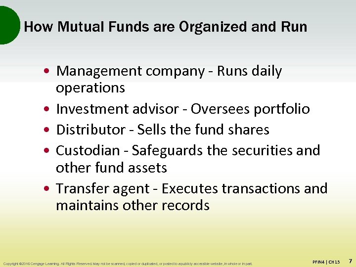 How Mutual Funds are Organized and Run • Management company - Runs daily operations