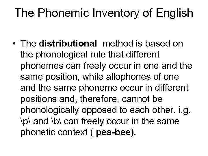 The Phonemic Inventory of English • The distributional method is based on the phonological