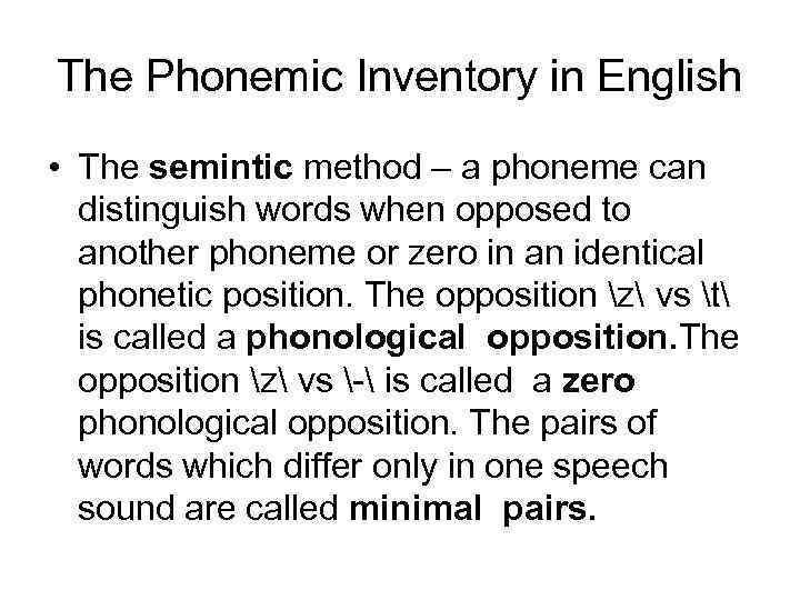 The Phonemic Inventory in English • The semintic method – a phoneme can distinguish