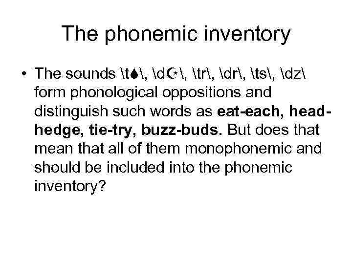 The phonemic inventory • The sounds t , d , tr, dr, ts, dz