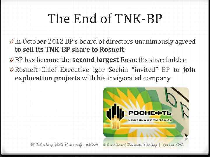 The End of TNK-BP 0 In October 2012 BP’s board of directors unanimously agreed