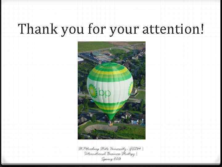 Thank you for your attention! St. Petersburg State University - GSOM | International Business