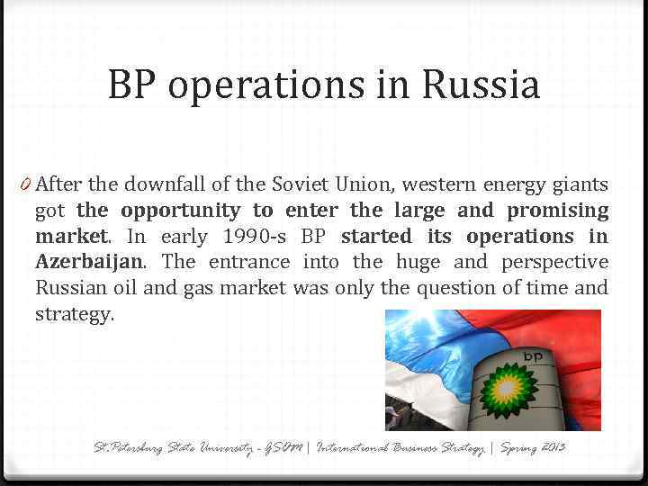 BP operations in Russia 0 After the downfall of the Soviet Union, western energy