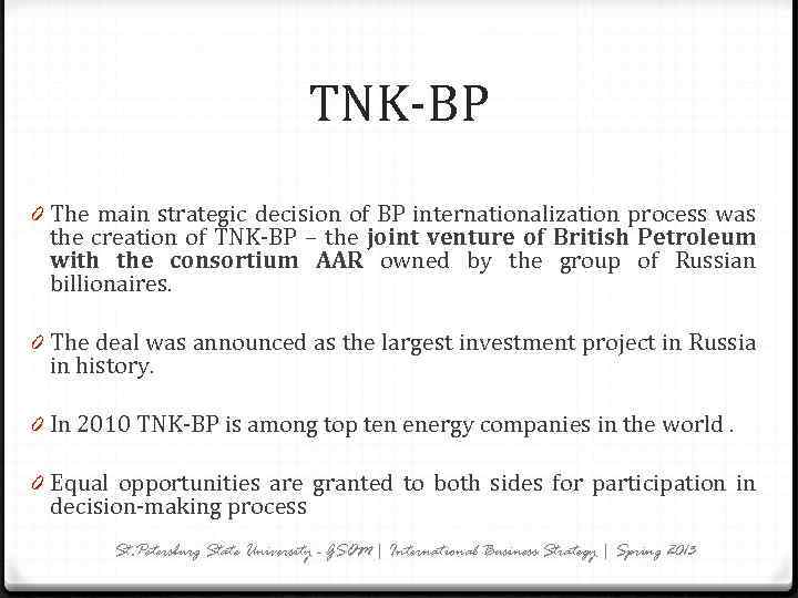TNK-BP 0 The main strategic decision of BP internationalization process was the creation of