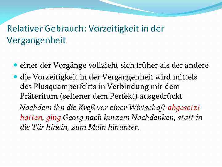 Relativer Gebrauch: Vorzeitigkeit in der Vergangenheit einer der Vorgänge vollzieht sich früher als der