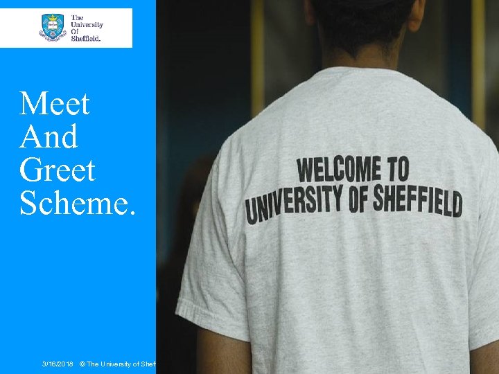 Meet And Greet Scheme. 3/16/2018 © The University of Sheffield / Department of Marketing