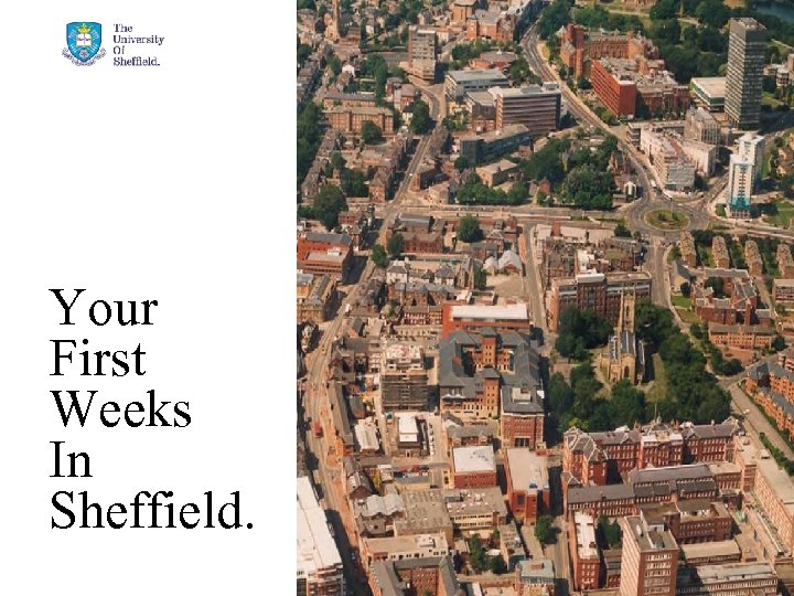 Your First Weeks In Sheffield. 