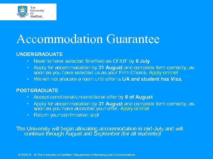 Accommodation Guarantee UNDERGRADUATE • Need to have selected Sheffield as CF/UF by 6 July
