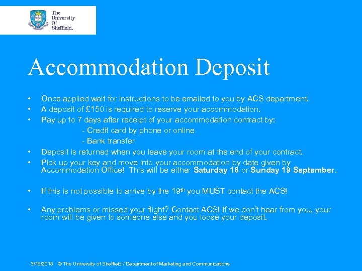 Accommodation Deposit • • • Once applied wait for instructions to be emailed to