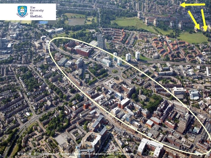 3/16/2018 © The University of Sheffield / Department of Marketing and Communications 