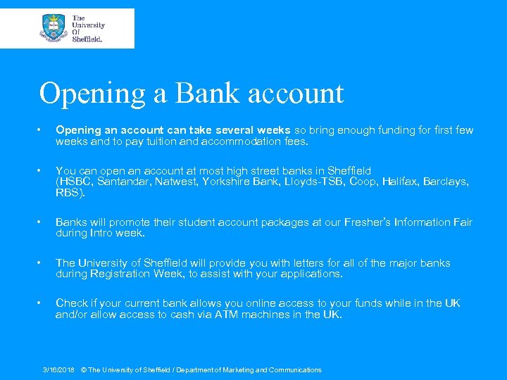 Opening a Bank account • Opening an account can take several weeks so bring