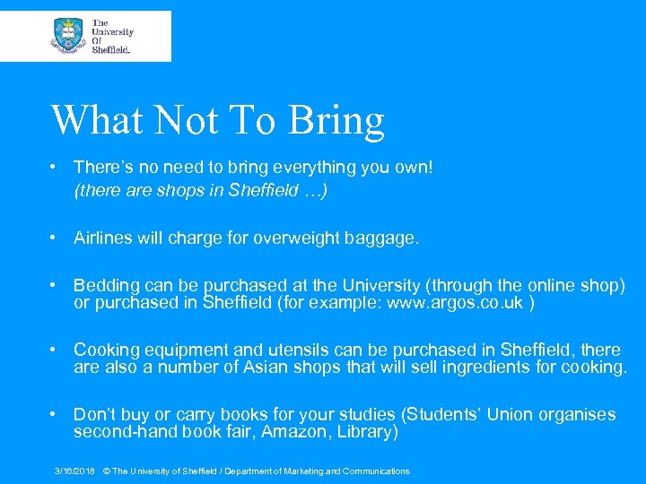 What Not To Bring • There’s no need to bring everything you own! (there