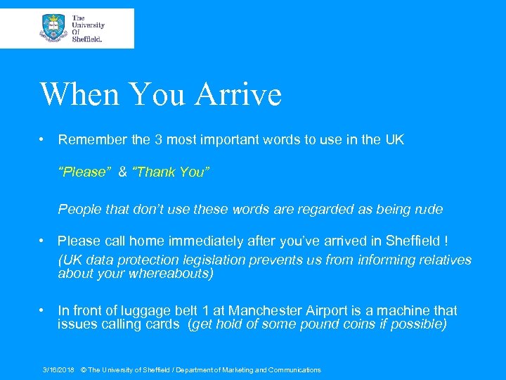 When You Arrive • Remember the 3 most important words to use in the