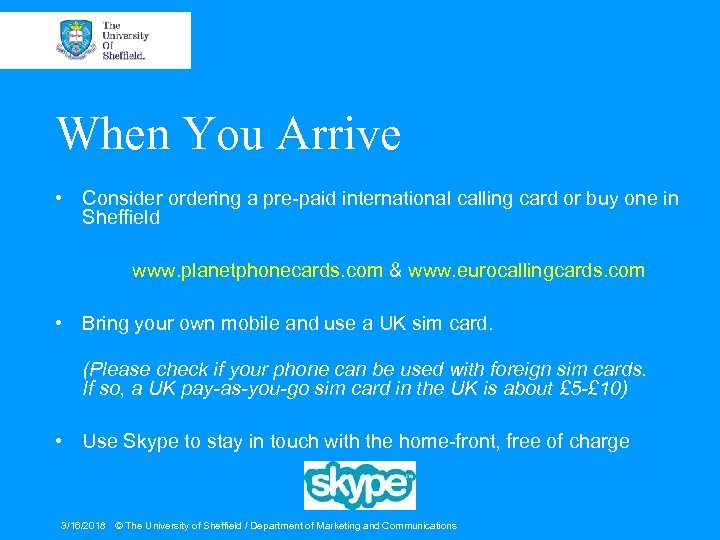 When You Arrive • Consider ordering a pre-paid international calling card or buy one