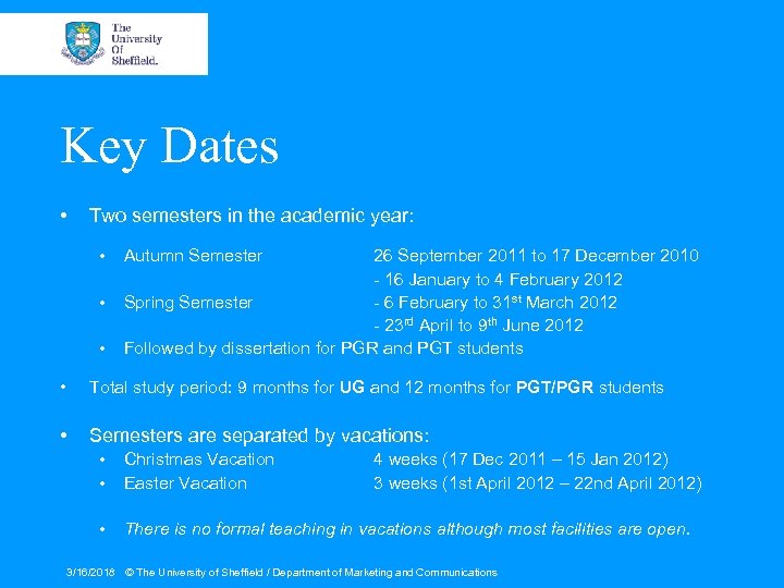 Key Dates • Two semesters in the academic year: • • • Autumn Semester