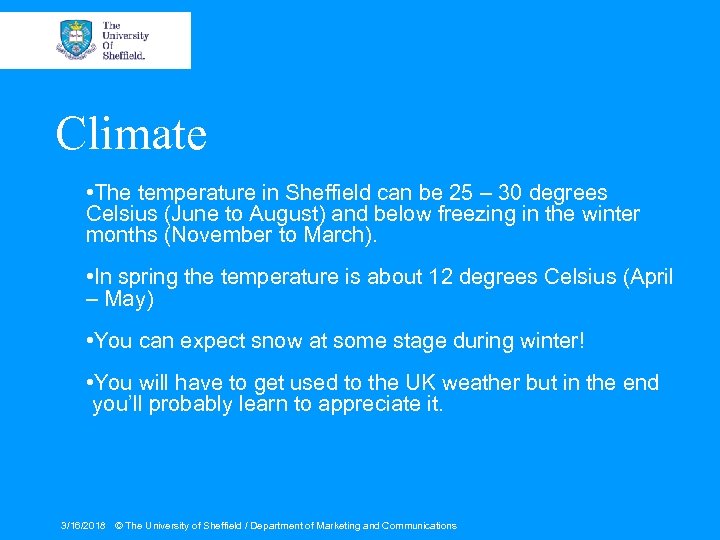 Climate • The temperature in Sheffield can be 25 – 30 degrees Celsius (June