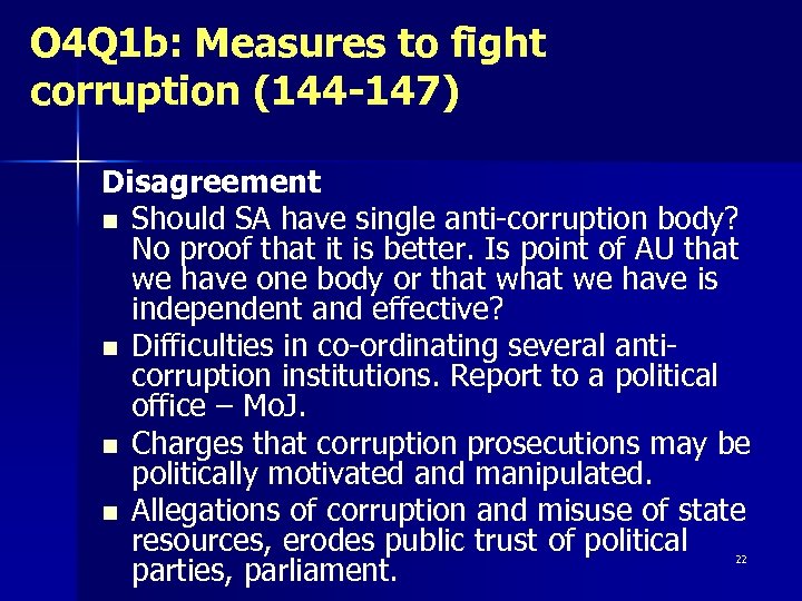 O 4 Q 1 b: Measures to fight corruption (144 -147) Disagreement n Should
