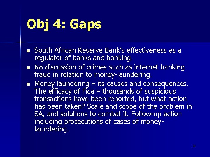 Obj 4: Gaps n n n South African Reserve Bank’s effectiveness as a regulator