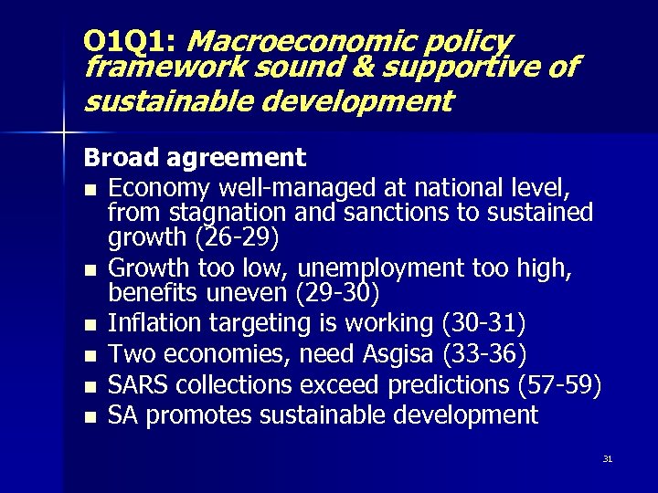 O 1 Q 1: Macroeconomic policy framework sound & supportive of sustainable development Broad