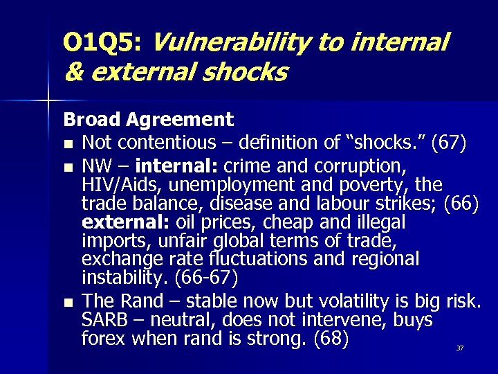 O 1 Q 5: Vulnerability to internal & external shocks Broad Agreement n Not