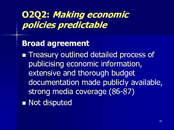O 2 Q 2: Making economic policies predictable Broad agreement n Treasury outlined detailed