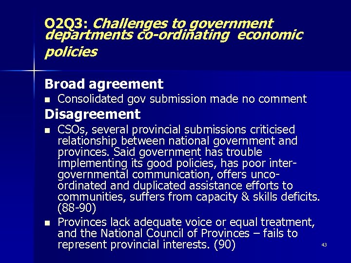 O 2 Q 3: Challenges to government departments co-ordinating economic policies Broad agreement n