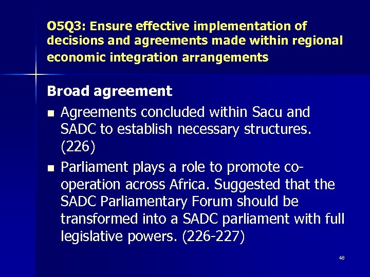 O 5 Q 3: Ensure effective implementation of decisions and agreements made within regional