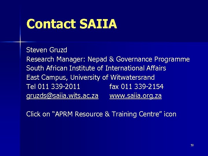 Contact SAIIA Steven Gruzd Research Manager: Nepad & Governance Programme South African Institute of