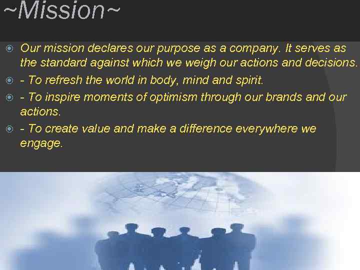 ~Mission~ Our mission declares our purpose as a company. It serves as the standard