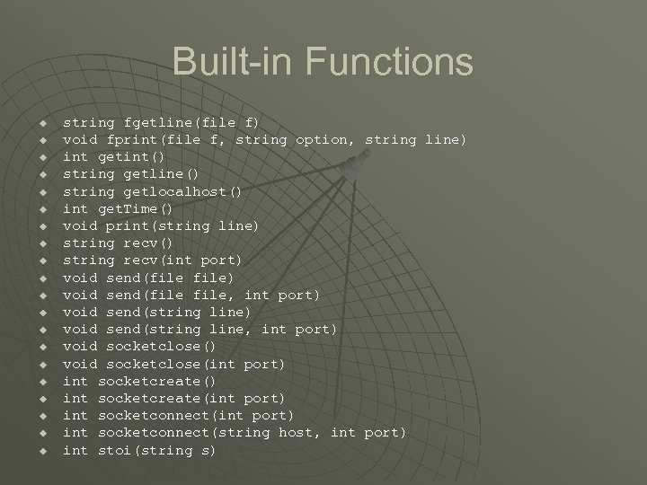 Built-in Functions u u u u u string fgetline(file f) void fprint(file f, string