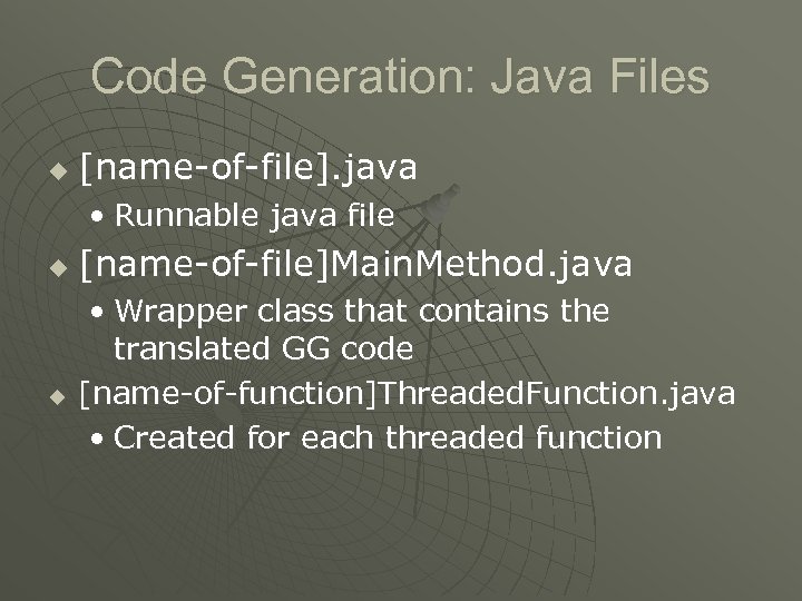 Code Generation: Java Files u [name-of-file]. java • Runnable java file u u [name-of-file]Main.