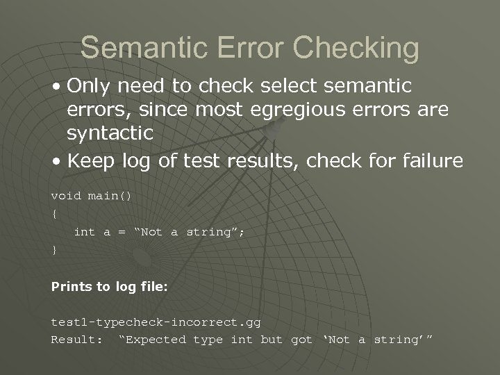 Semantic Error Checking • Only need to check select semantic errors, since most egregious