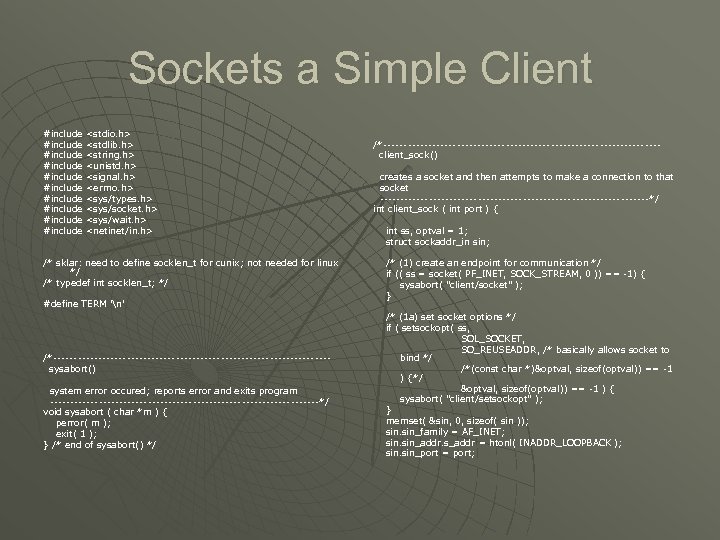 Sockets a Simple Client #include #include #include <stdio. h> <stdlib. h> <string. h> <unistd.