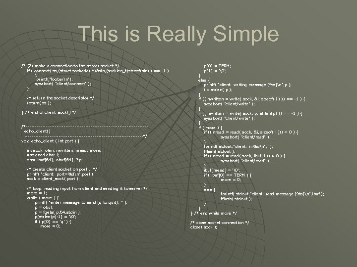 This is Really Simple /* (2) make a connection to the server socket */