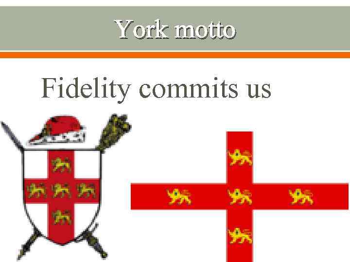 York motto Fidelity commits us 
