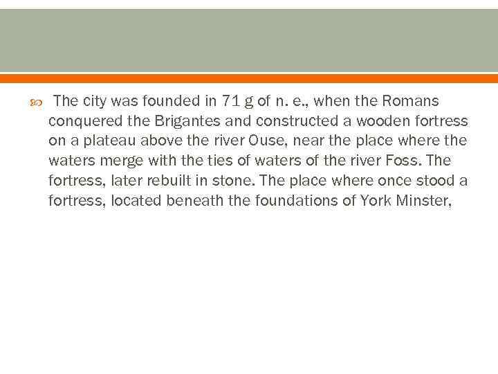  The city was founded in 71 g of n. e. , when the