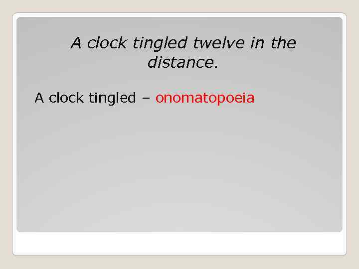 A clock tingled twelve in the distance. A clock tingled – onomatopoeia 