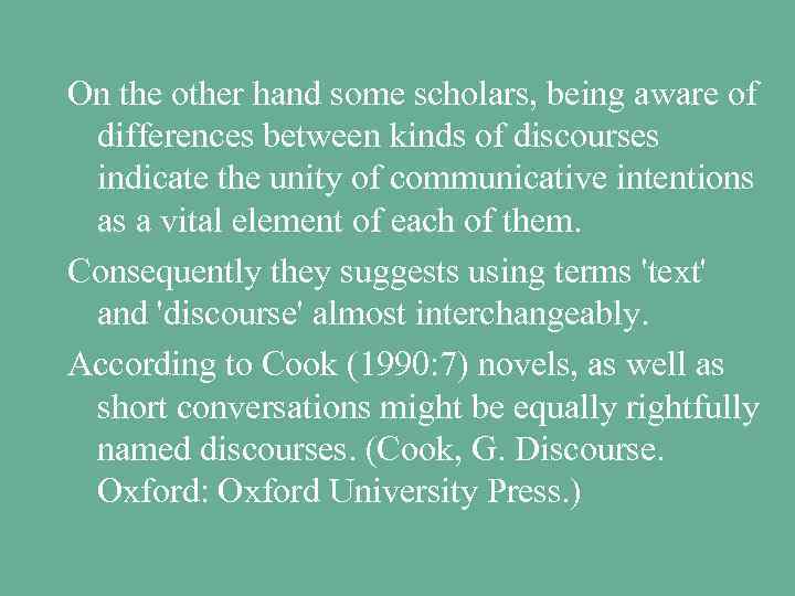 On the other hand some scholars, being aware of differences between kinds of discourses