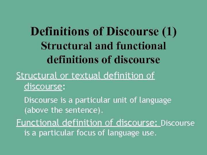 Definitions of Discourse (1) Structural and functional definitions of discourse Structural or textual definition