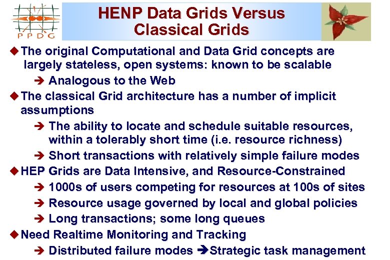 HENP Data Grids Versus Classical Grids u The original Computational and Data Grid concepts