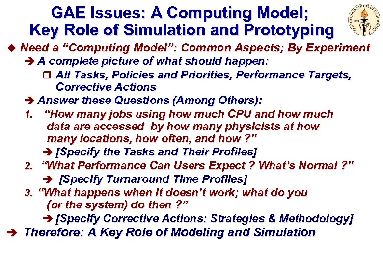GAE Issues: A Computing Model; Key Role of Simulation and Prototyping u Need a