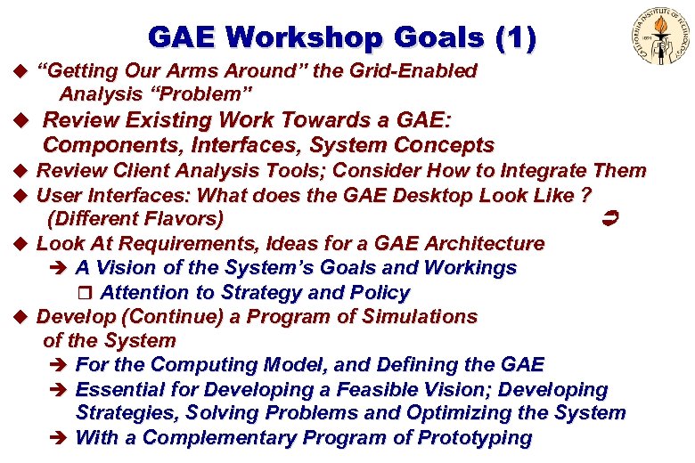 GAE Workshop Goals (1) u “Getting Our Arms Around” the Grid-Enabled Analysis “Problem” u