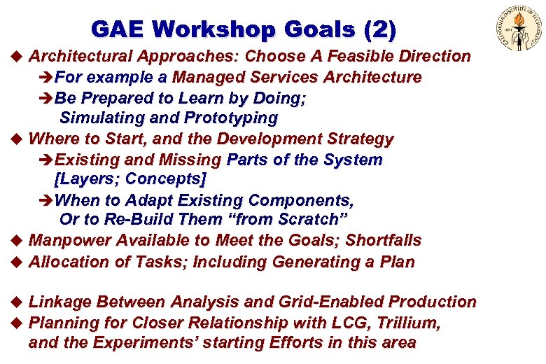 GAE Workshop Goals (2) u Architectural Approaches: Choose A Feasible Direction èFor example a