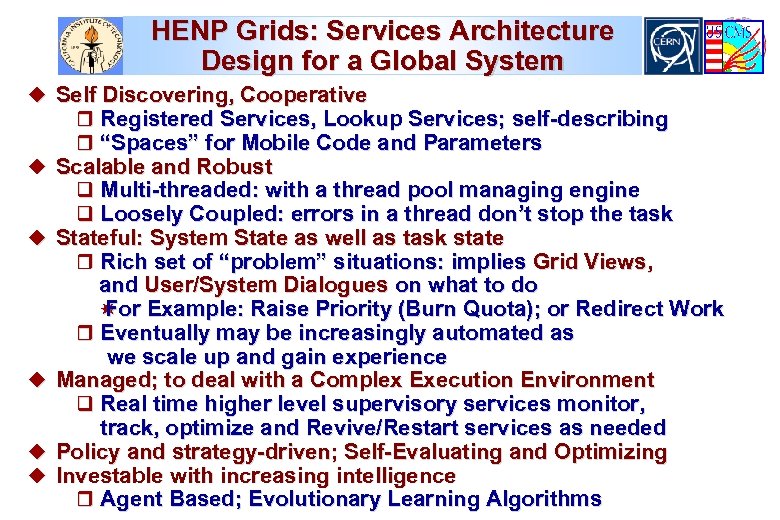 HENP Grids: Services Architecture Design for a Global System u Self Discovering, Cooperative r